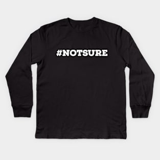 Not sure Kids Long Sleeve T-Shirt